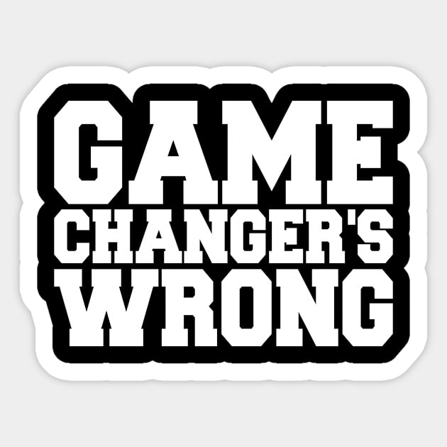 Game Changer's Wrong Sticker by style flourish